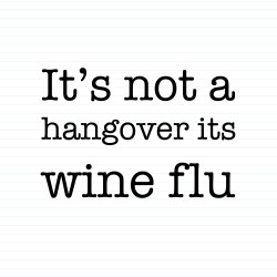 It's Wine Flu - Man
