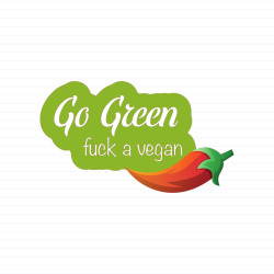 Go Green Fuck A Vegan