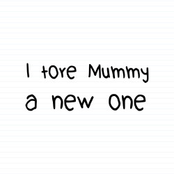 I Tore Mummy A New One