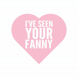 I've Seen Your Fanny
