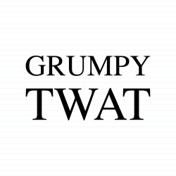 Grumpy Twat