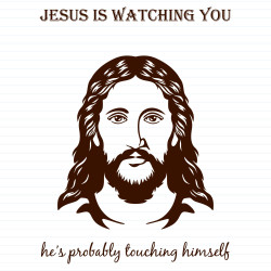 Jesus Is Watching You