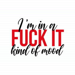 Fuck It Mood