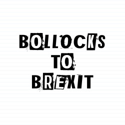 Bollocks To Brexit