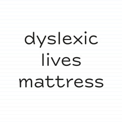 Dyslexic Lives Mattress