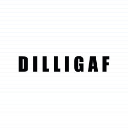 DILLIGAF