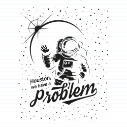 Houston We Have A Problem