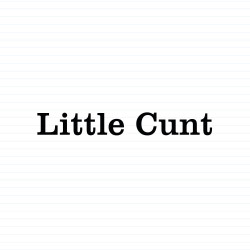 Little Cunt