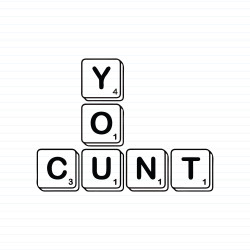Scrabble Tiles You Cunt