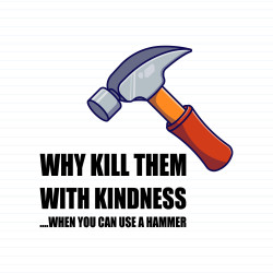 Kill Them With Kindness