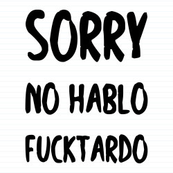 No Hablo Fucktardo