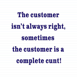 The Customer Isn't Always Right