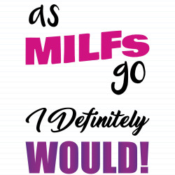 As MILFs Go
