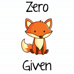 Zero Fox Given