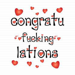 Congratu-fucking-lations