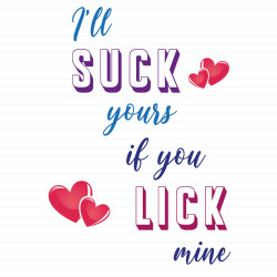 I'll Suck Yours
