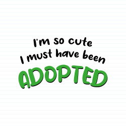 So Cute I'm Adopted