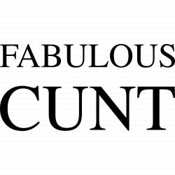 Fabulous Cunt