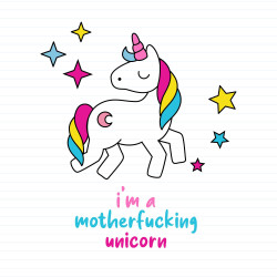 I'm A Motherfucking Unicorn