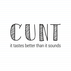 Cunt It Tastes Better