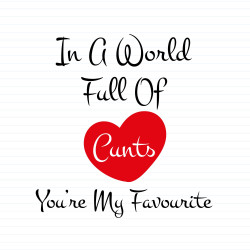 In A World Full Of Cunts