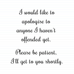 Apologies To Anyone I Haven't Offended Yet