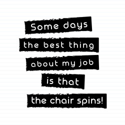 Some Days The Best Thing About My Job