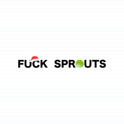 Fuck Sprouts