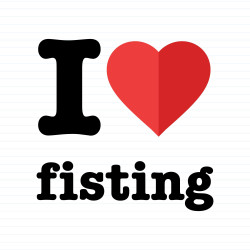 I Love Fisting
