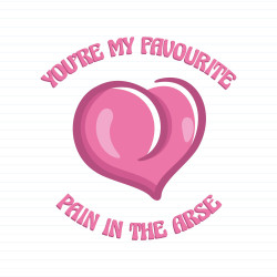 Favourite Pain In The Arse