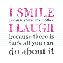 I Smile Because You're My Mother