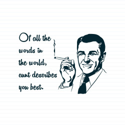 Cunt Describes You Best