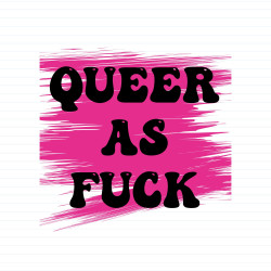 Queer As Fuck