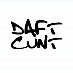 Daft Cunt
