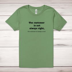 The Customer Is Not Always Right, The Customer Is Usually A Cunt