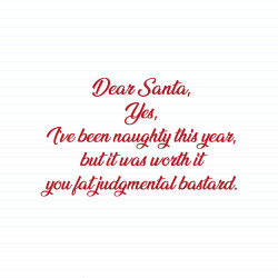 Dear Santa, Yes, I’ve Been Naughty