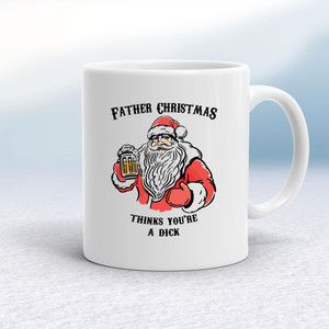 Father Christmas Thinks You're A ... Swearing - Rude Mugs - Slightly Disturbed - Image 1 of 54