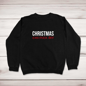 Christmas Can Fuck Off - Rude Sweatshirts - Slightly Disturbed - Image 1 of 1