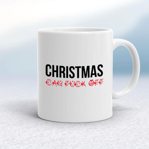 Christmas Can Fuck Off - Rude Mugs - Slightly Disturbed - Image 1 of 12