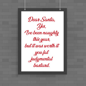 Dear Santa, Yes, I’ve Been Naughty - Rude Posters - Slightly Disturbed - Image 1 of 1