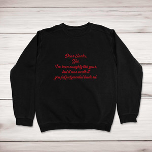 Dear Santa, Yes, I’ve Been Naughty - Rude Sweatshirts - Slightly Disturbed - Image 1 of 2