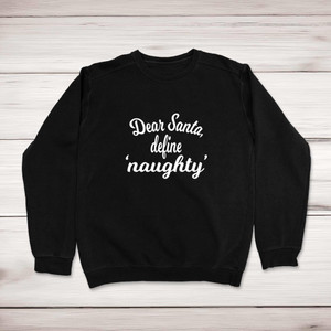 Dear Santa, Define 'Naughty' - Novelty Sweatshirts - Slightly Disturbed - Image 1 of 2