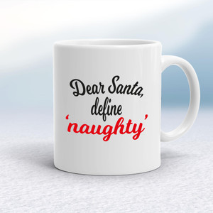 Dear Santa, Define 'Naughty' - Novelty Mugs - Slightly Disturbed - Image 1 of 12