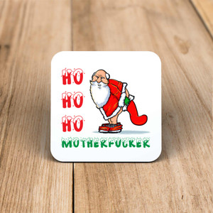 Ho Ho Ho Motherfucker Santa - Rude Coaster - Slightly Disturbed - Image 1 of 1