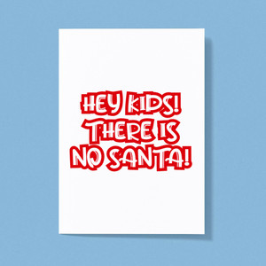 Hey Kids! There Is No Santa! - Novelty Greeting Card - Slightly Disturbed - Image 1 of 1