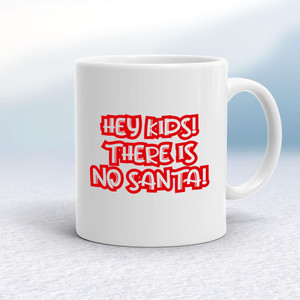 Hey Kids! There Is No Santa! - Novelty Mugs - Slightly Disturbed - Image 1 of 12