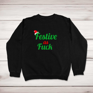  Festive As Fuck - Rude Sweatshirts - Slightly Disturbed - Image 1 of 2