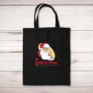 Santa Is Coming - Rude Tote Bags - Slightly Disturbed