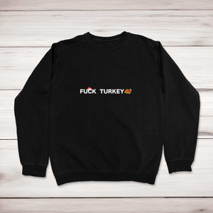 Fuck Turkey - Rude Sweatshirts - Slightly Disturbed - Image 1 of 2