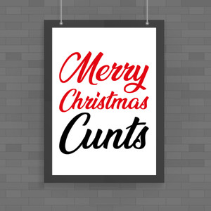 Merry Christmas Cunts - Rude Posters - Slightly Disturbed - Image 1 of 1